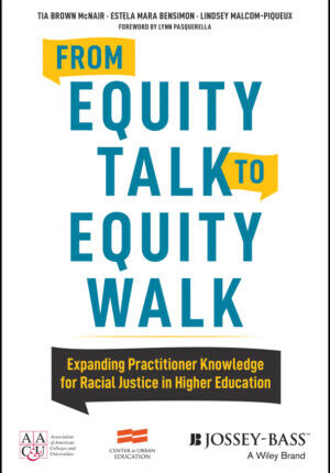 From equity talk to equity walk: expanding practitioner knowledge for racial justice in higher education Ebook